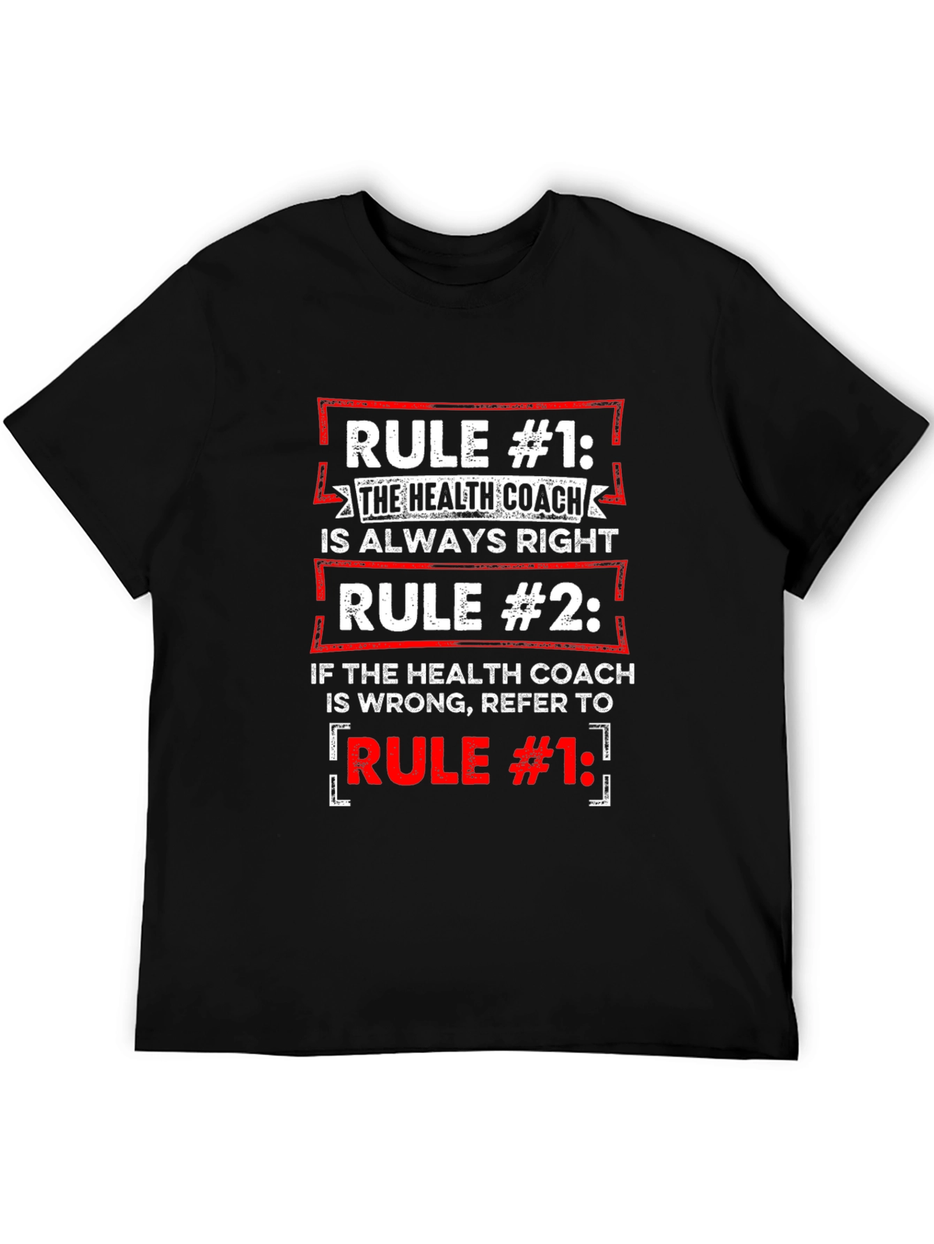 Health Coach T-Shirt: Rule #1 Always Right Tee
