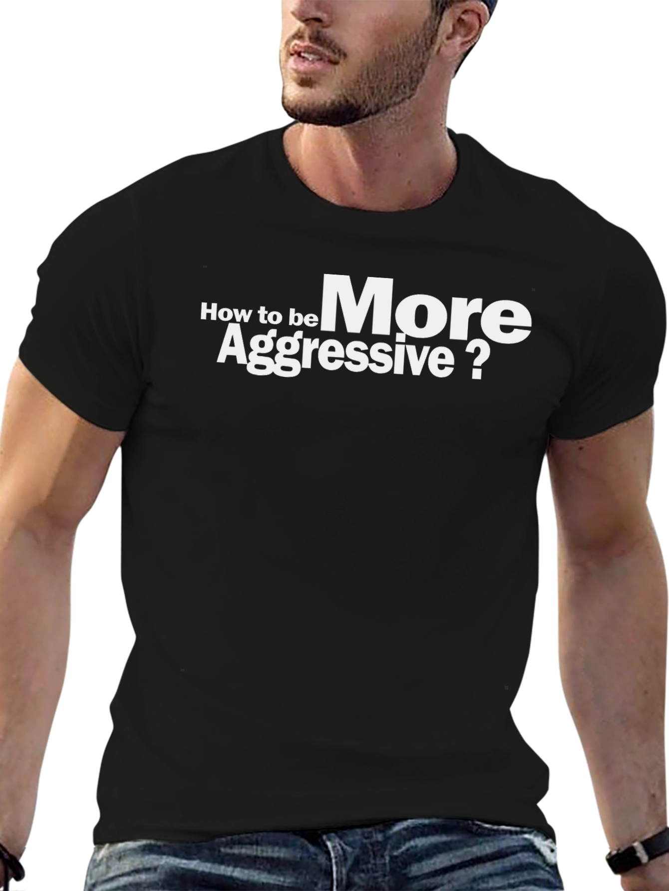 How to be More Aggressive? Graphic T-Shirt