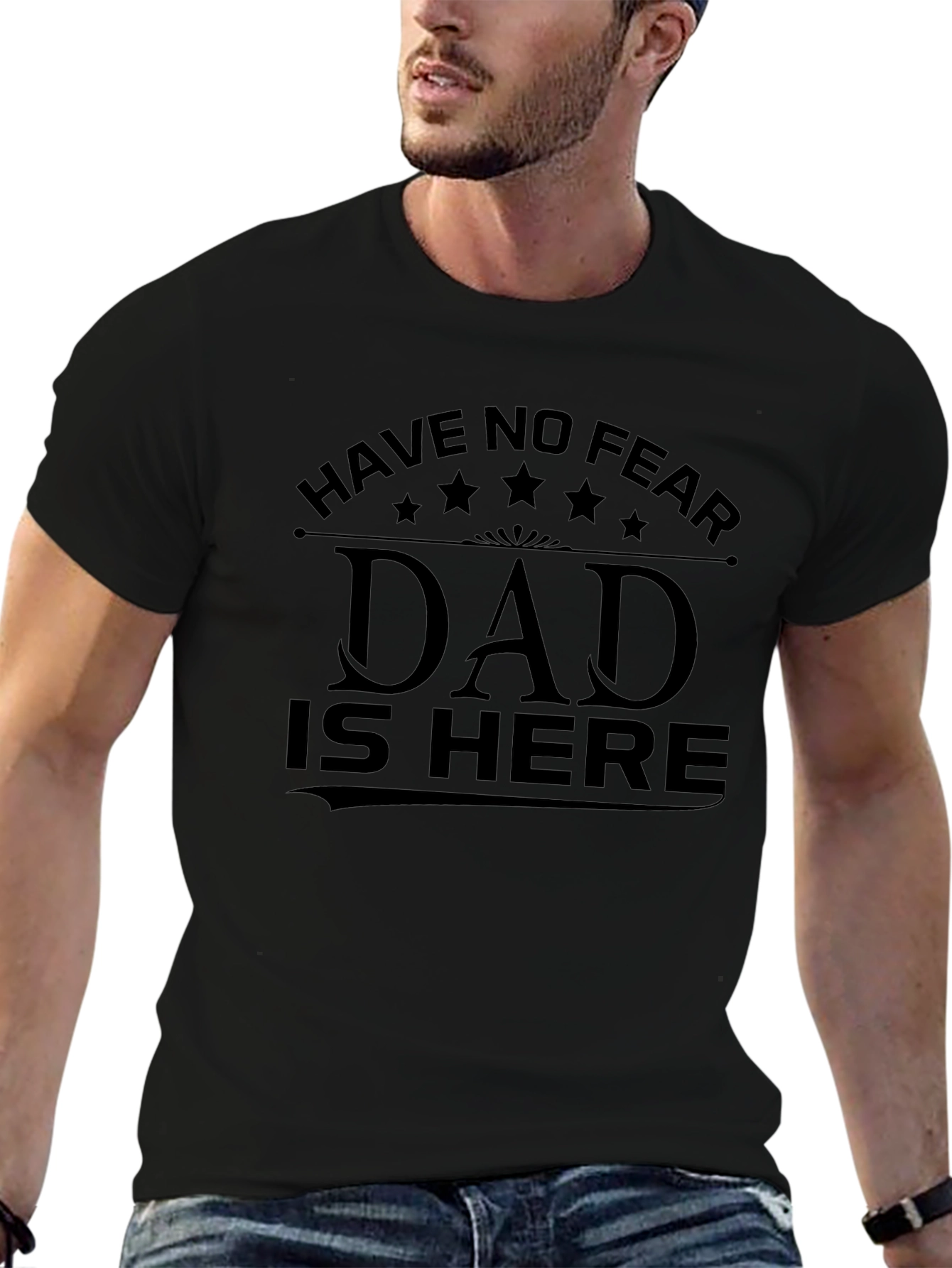 Have No Fear Dad Is Here T-Shirt
