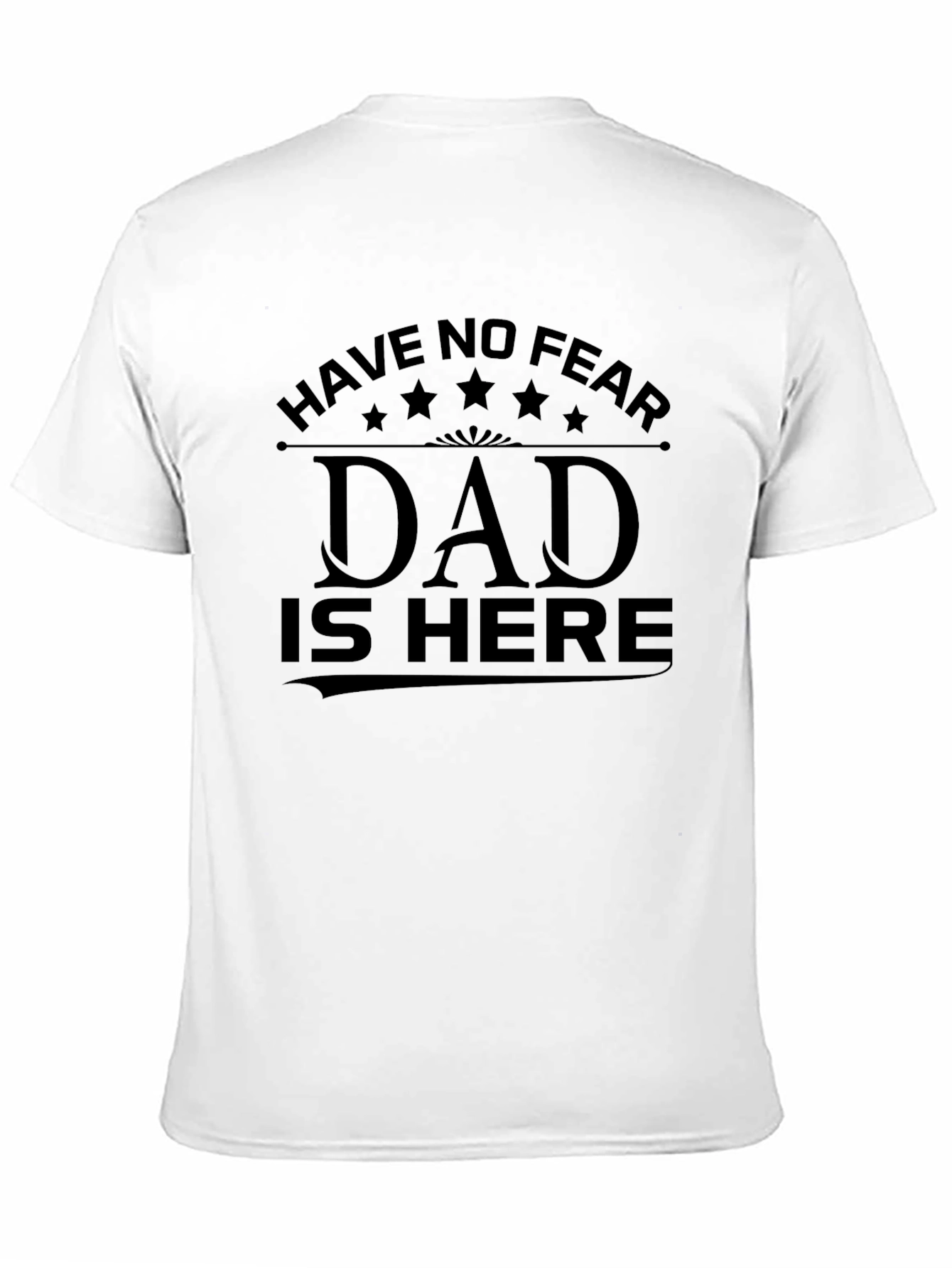Have No Fear Dad Is Here T-Shirt