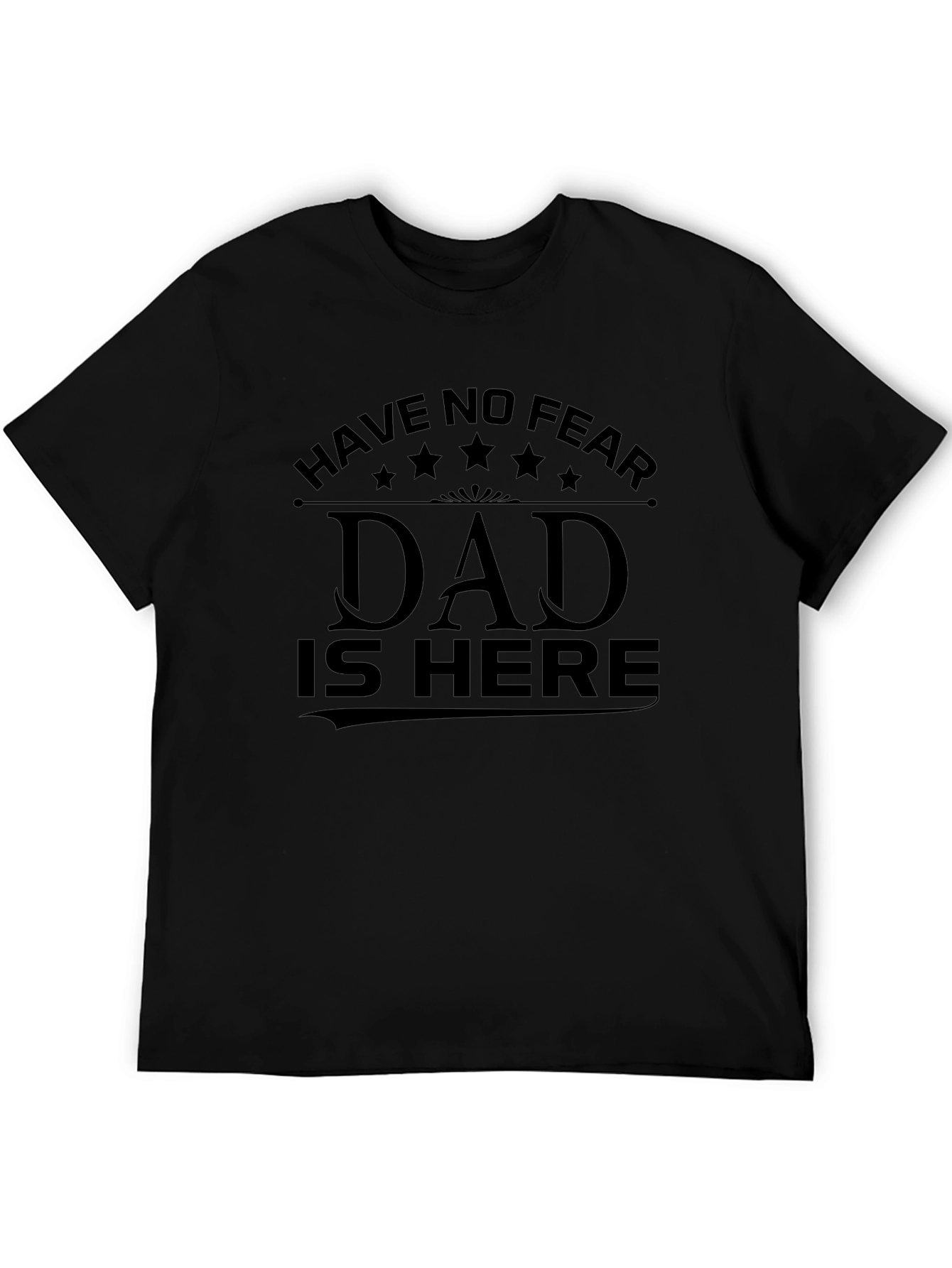 Have No Fear Dad Is Here T-Shirt