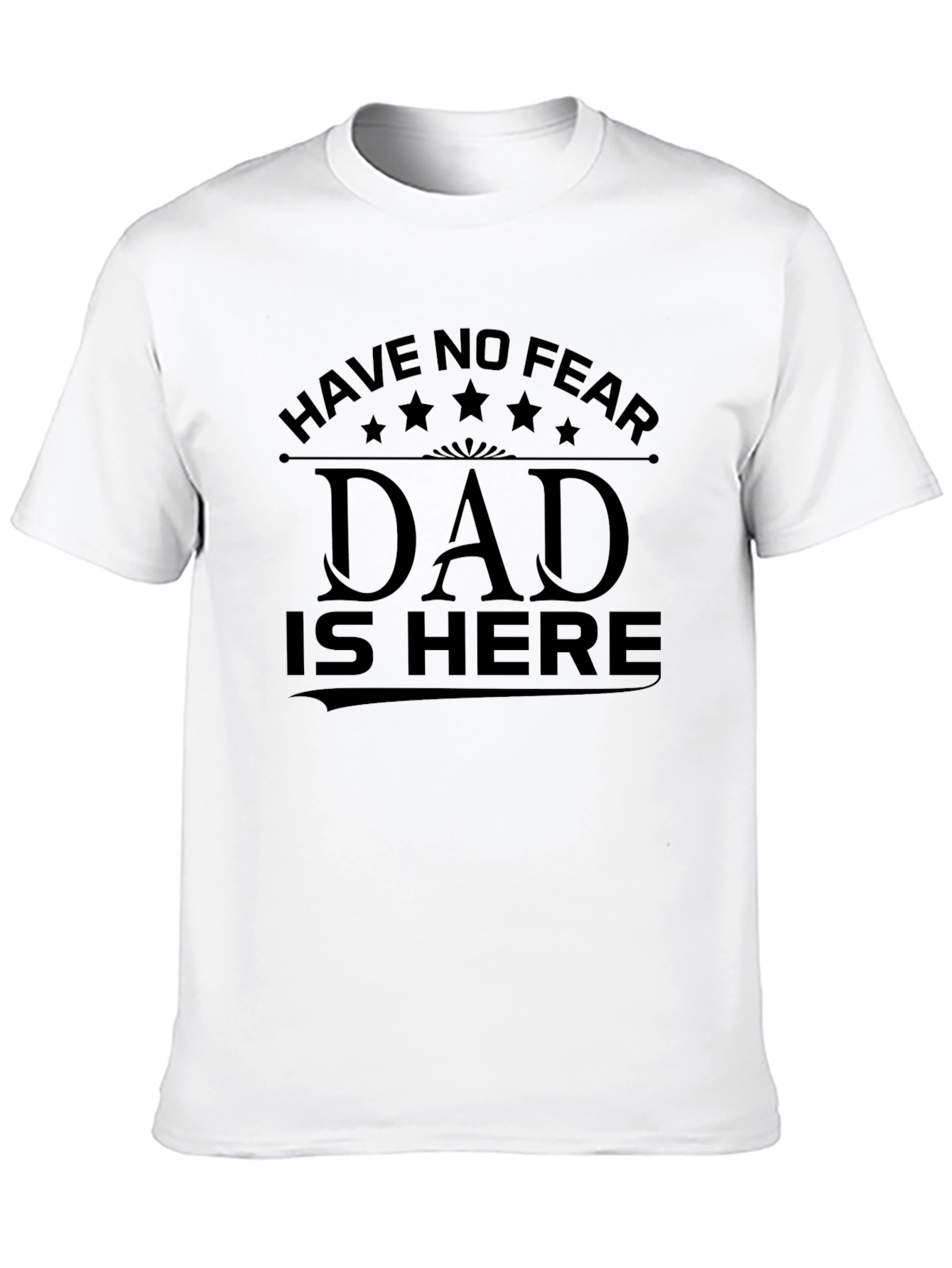 Have No Fear Dad Is Here T-Shirt