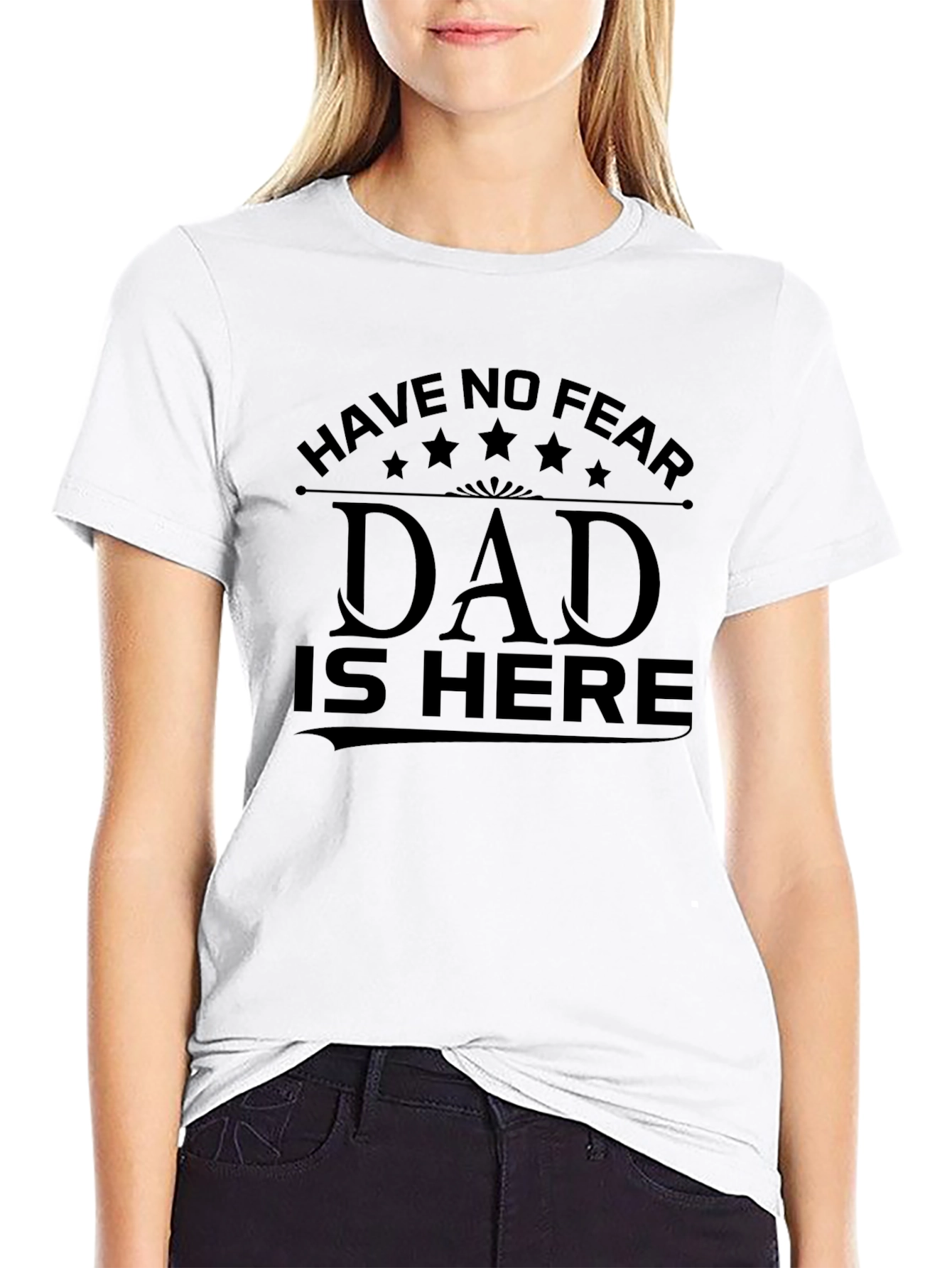 Have No Fear Dad Is Here T-Shirt