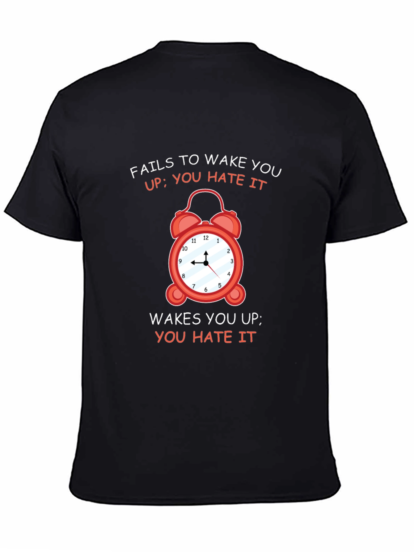 Alarm Clock Graphic Tee - You Hate It!