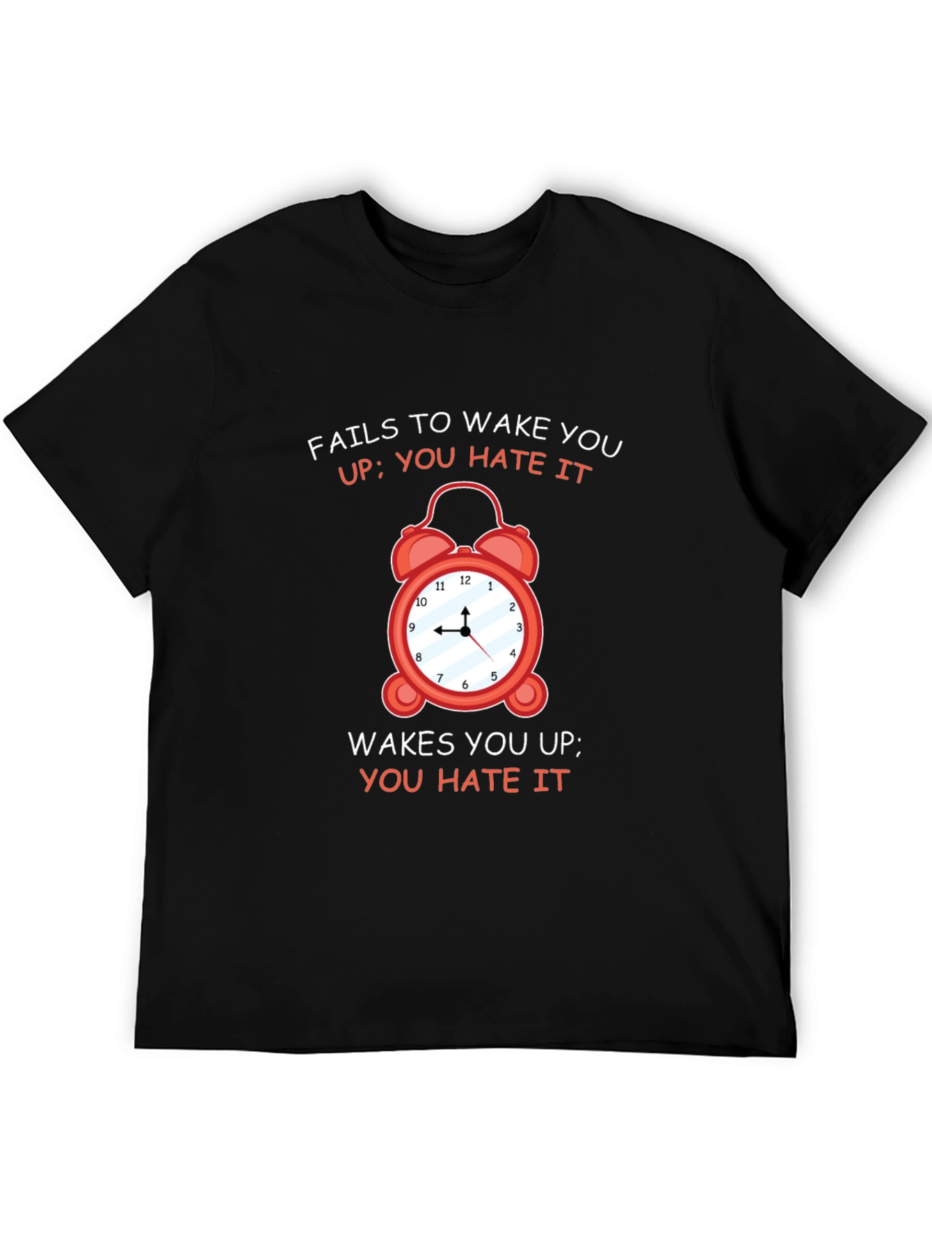 Alarm Clock Graphic Tee - You Hate It!