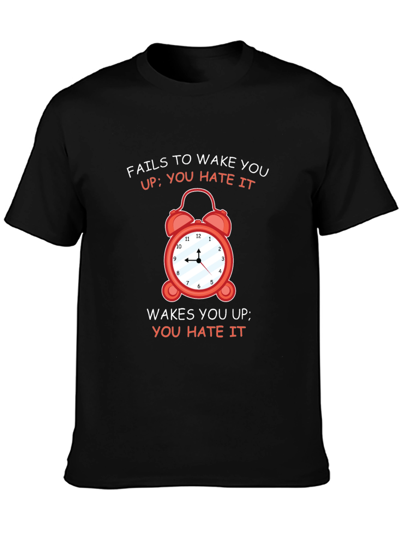 Alarm Clock Graphic Tee - You Hate It!