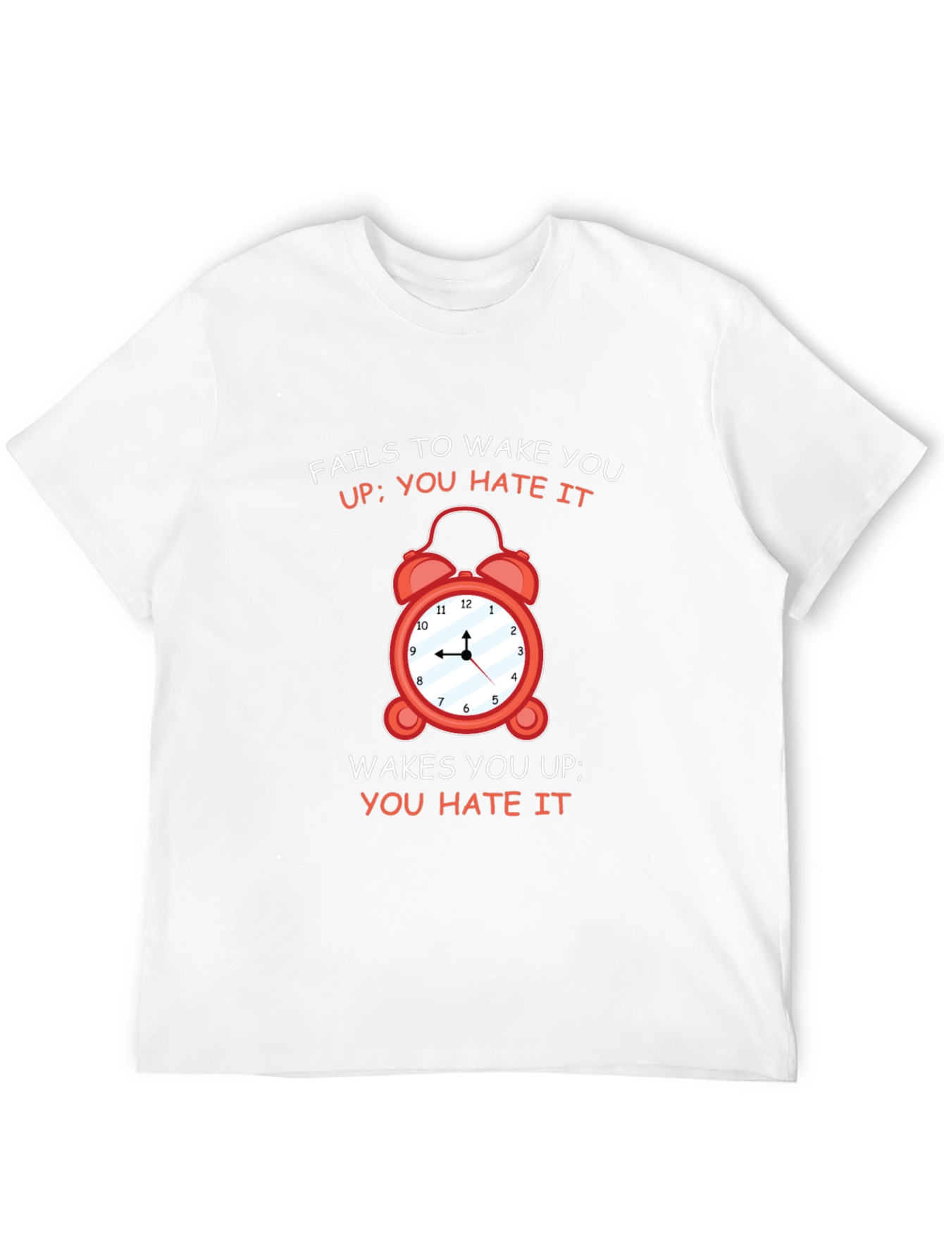 Alarm Clock Graphic Tee - You Hate It!
