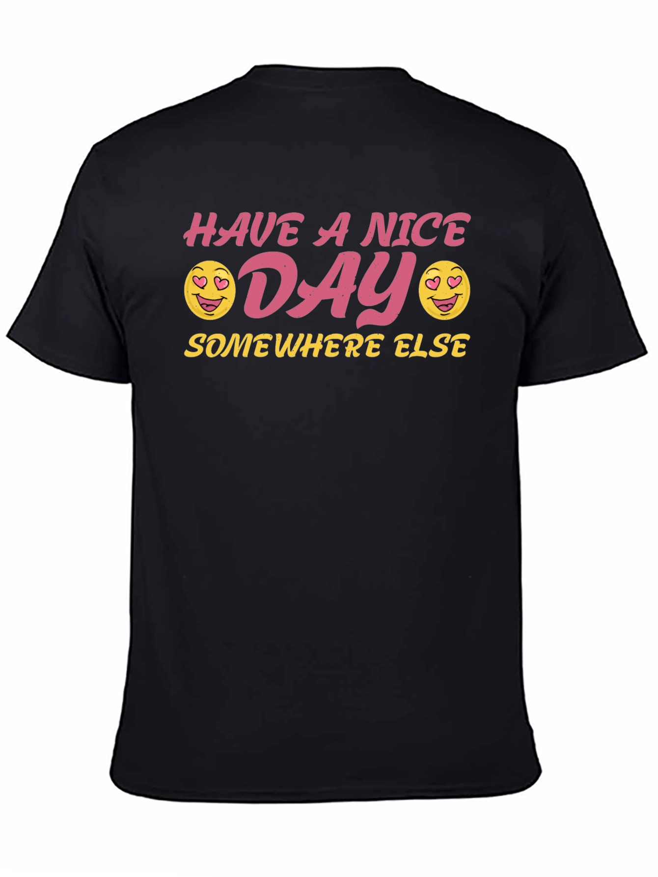 Have A Nice Day Somewhere Else T-Shirt