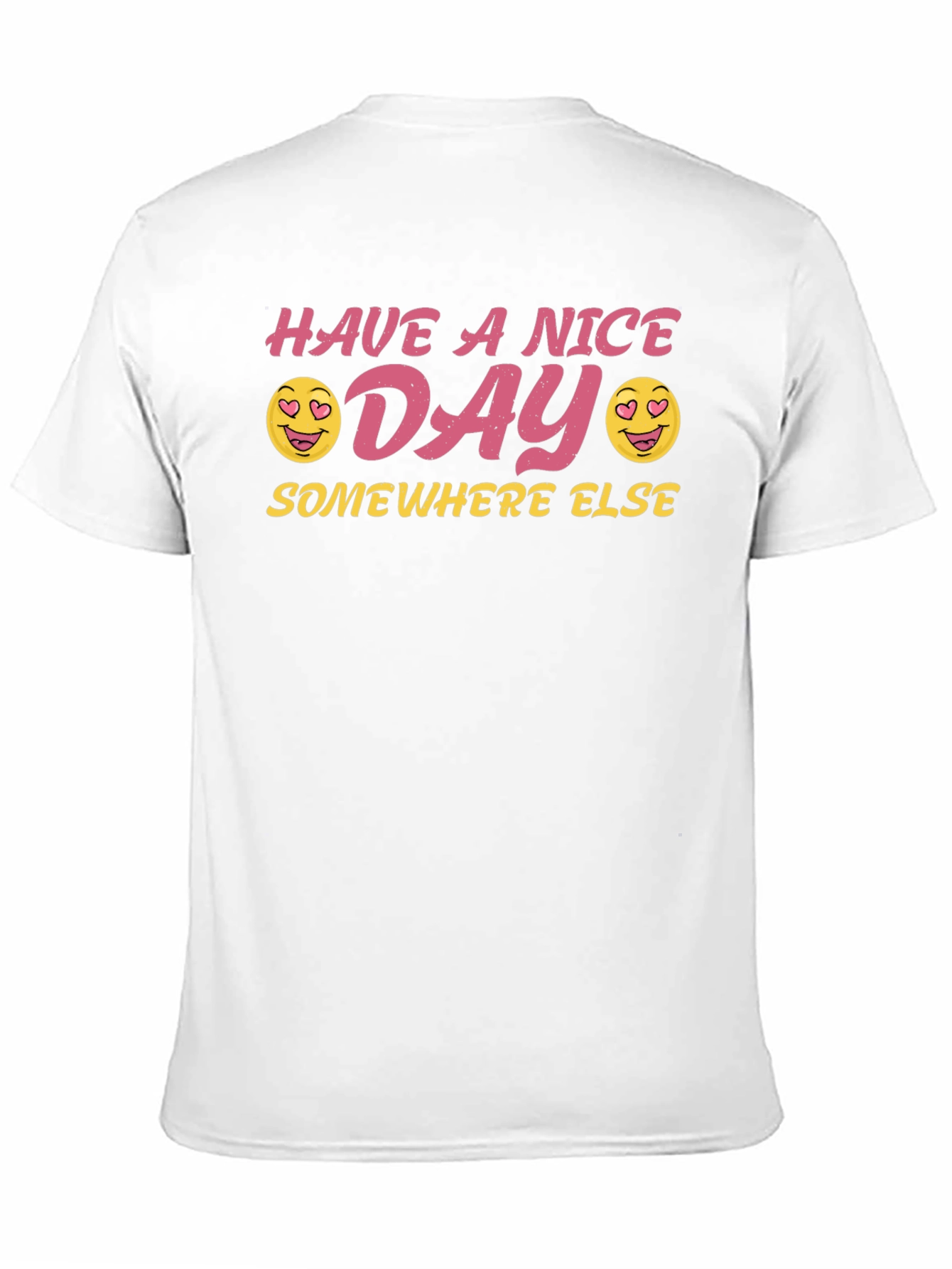 Have A Nice Day Somewhere Else T-Shirt