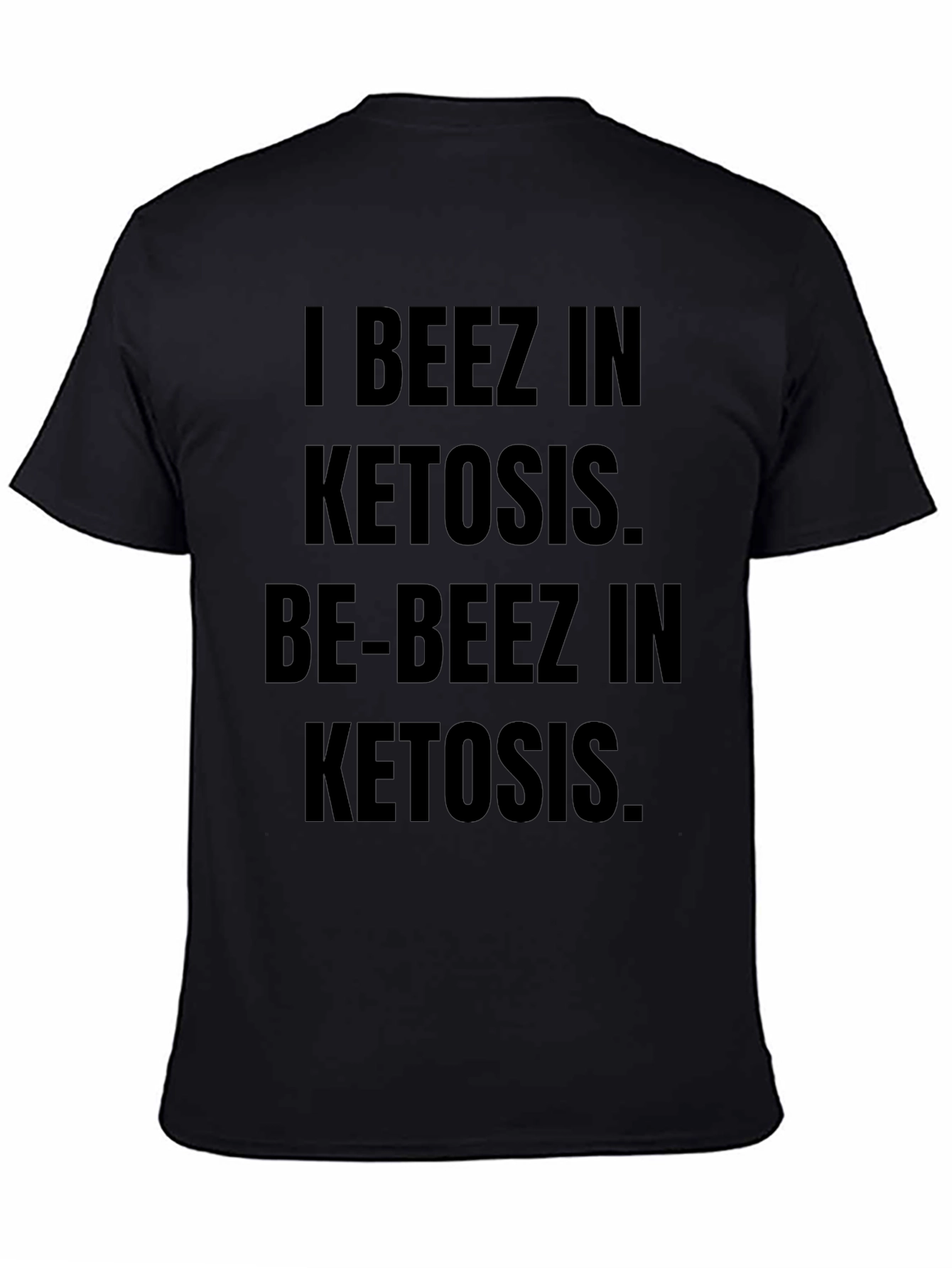 I BEEZ IN KETOSIS Black Graphic T-Shirt