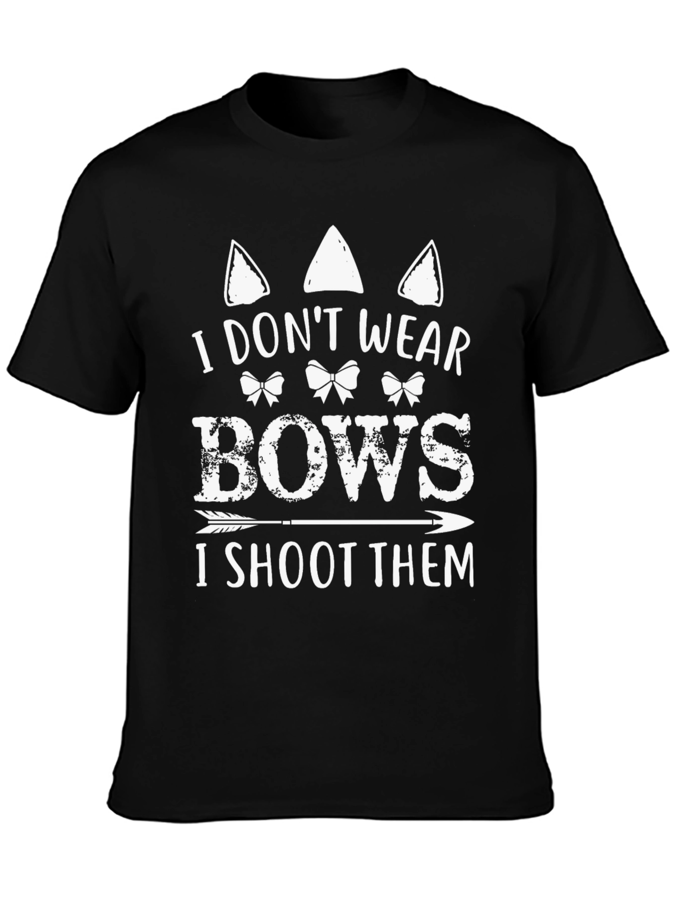 I Dont Wear Bows I Shoot Them Black T-Shirt