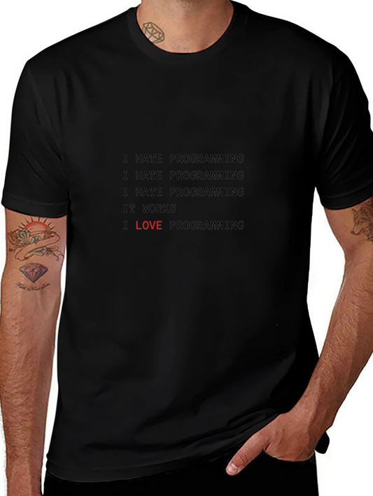 I Hate Programming It Works - Funny Coder T-Shirt