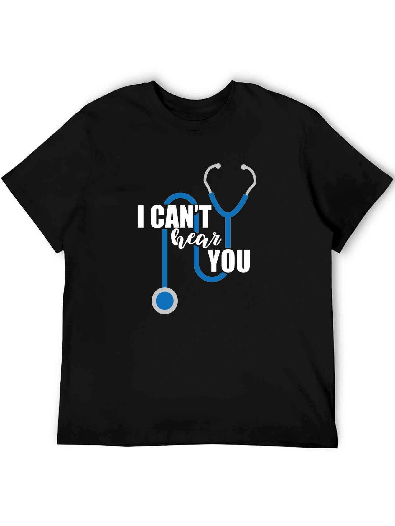 I Cant Hear You Funny Doctor T-Shirt
