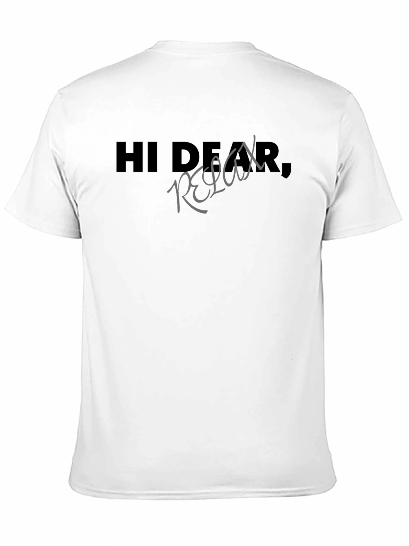 Hi Dear Relax - Graphic Print T-Shirt