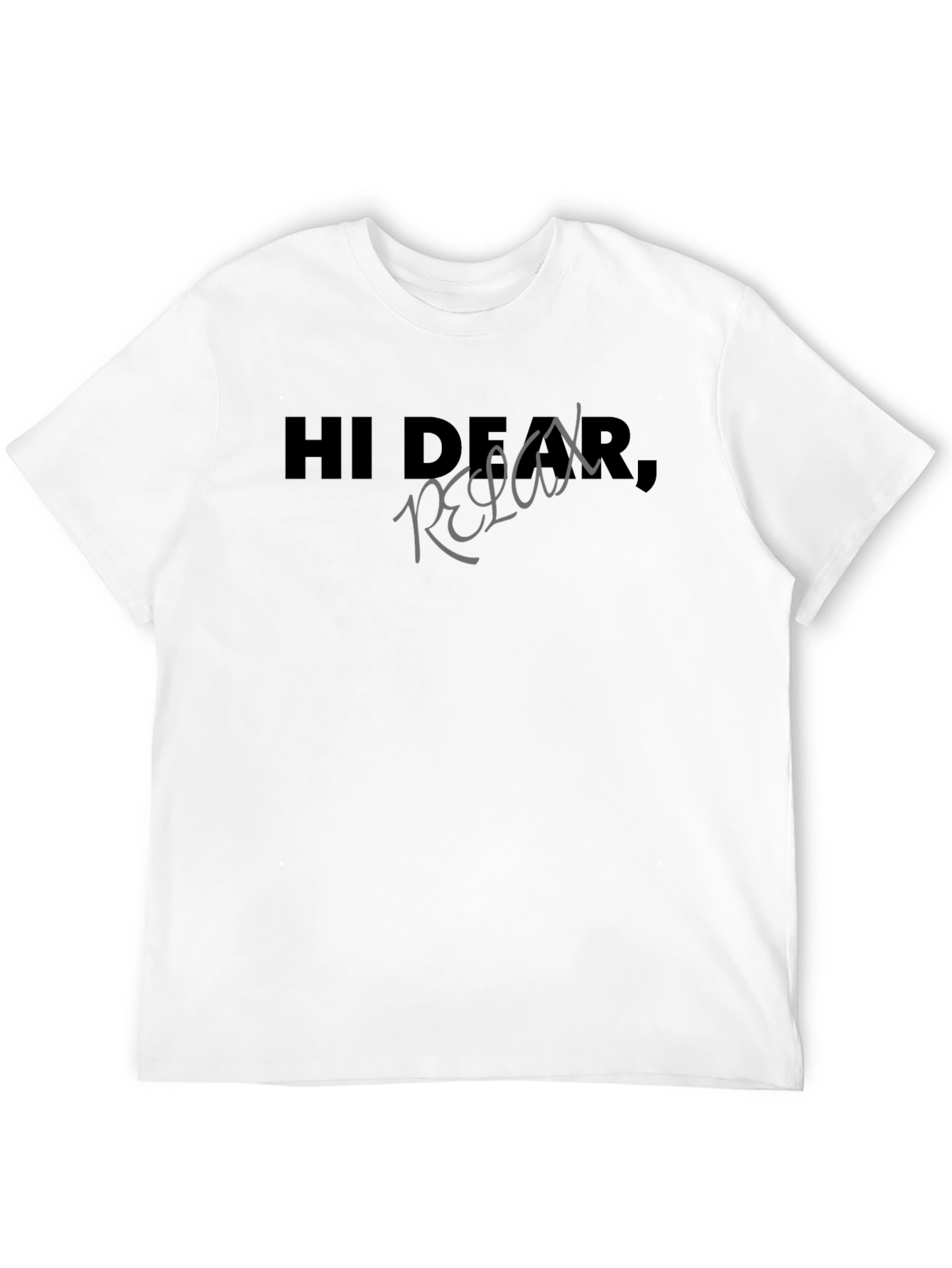 Hi Dear Relax - Graphic Print T-Shirt