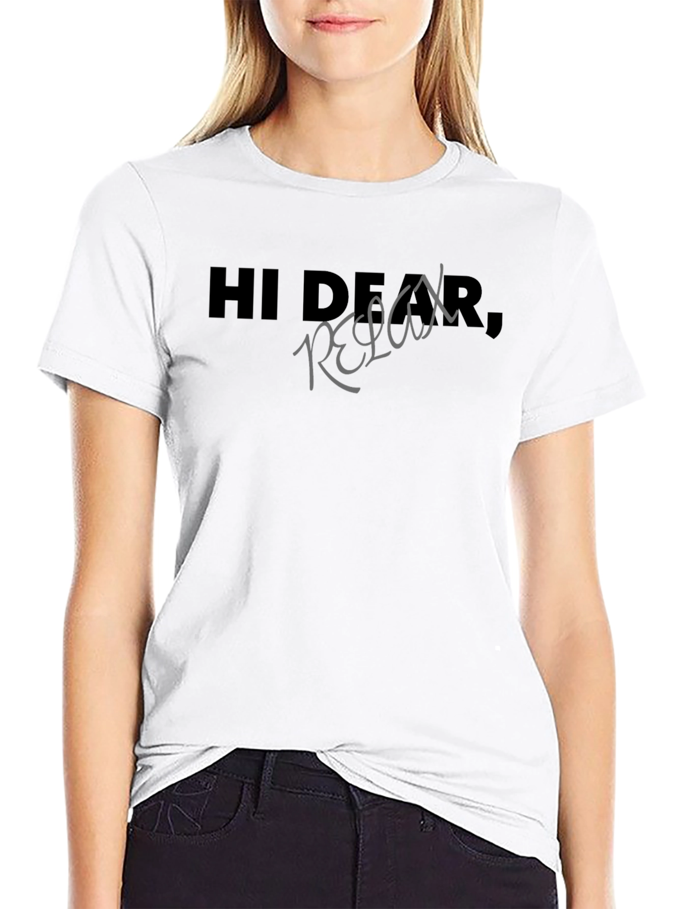 Hi Dear Relax - Graphic Print T-Shirt