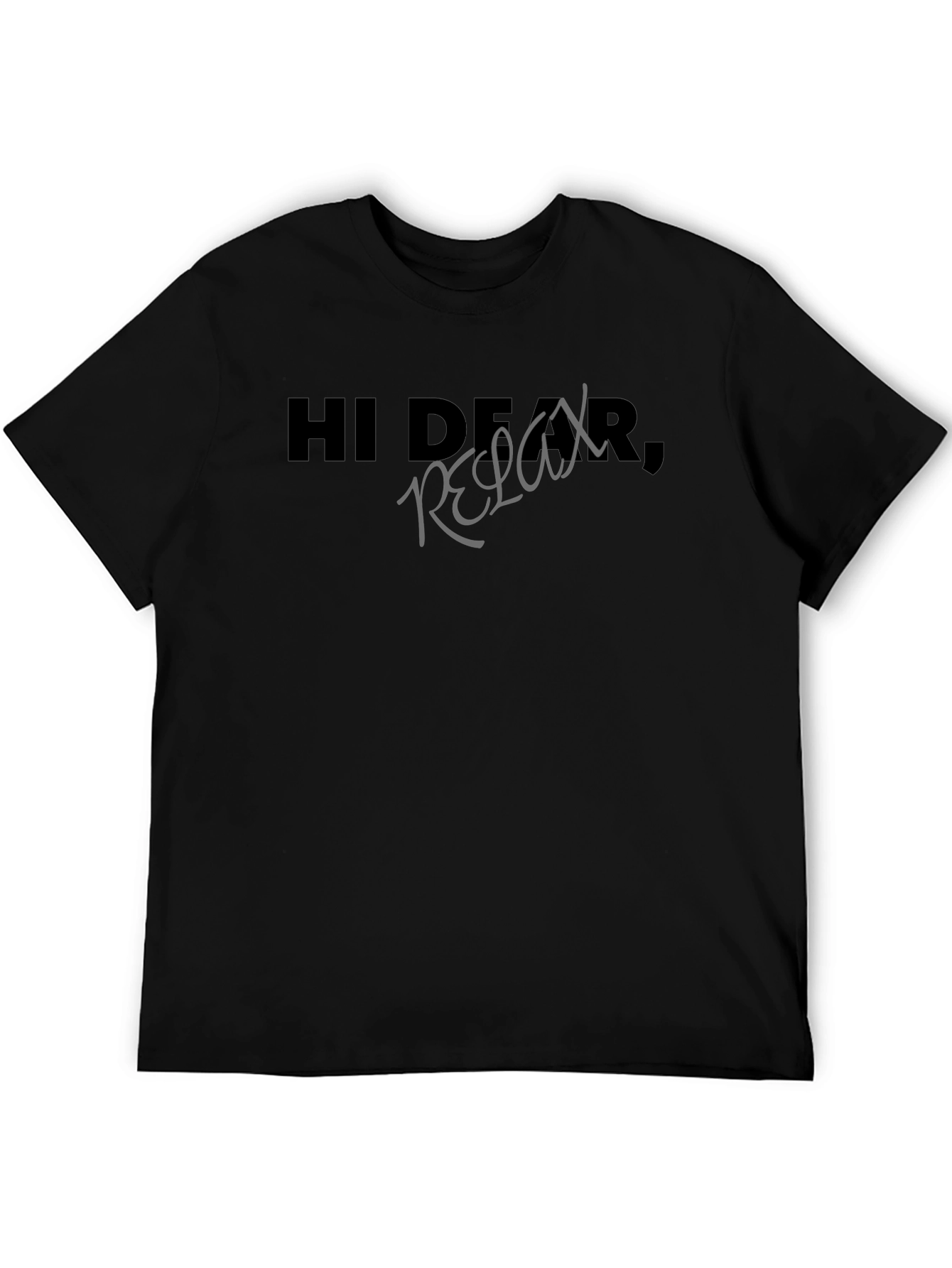 Hi Dear Relax - Graphic Print T-Shirt