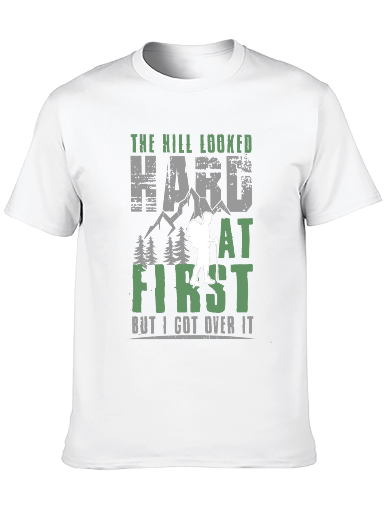 Hiking T-Shirt: The Hill Looked Hard at First