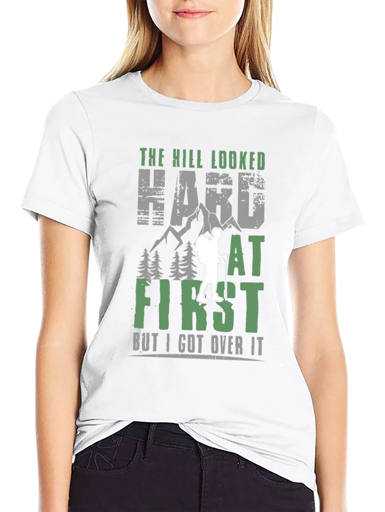 Hiking T-Shirt: The Hill Looked Hard at First