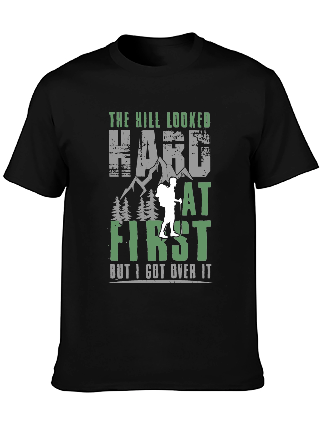 Hiking T-Shirt: The Hill Looked Hard at First
