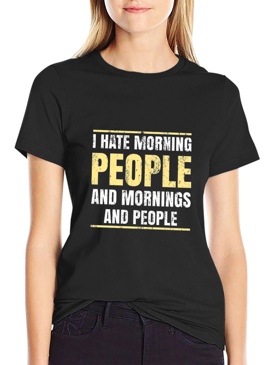 I Hate Morning People Graphic T-Shirt