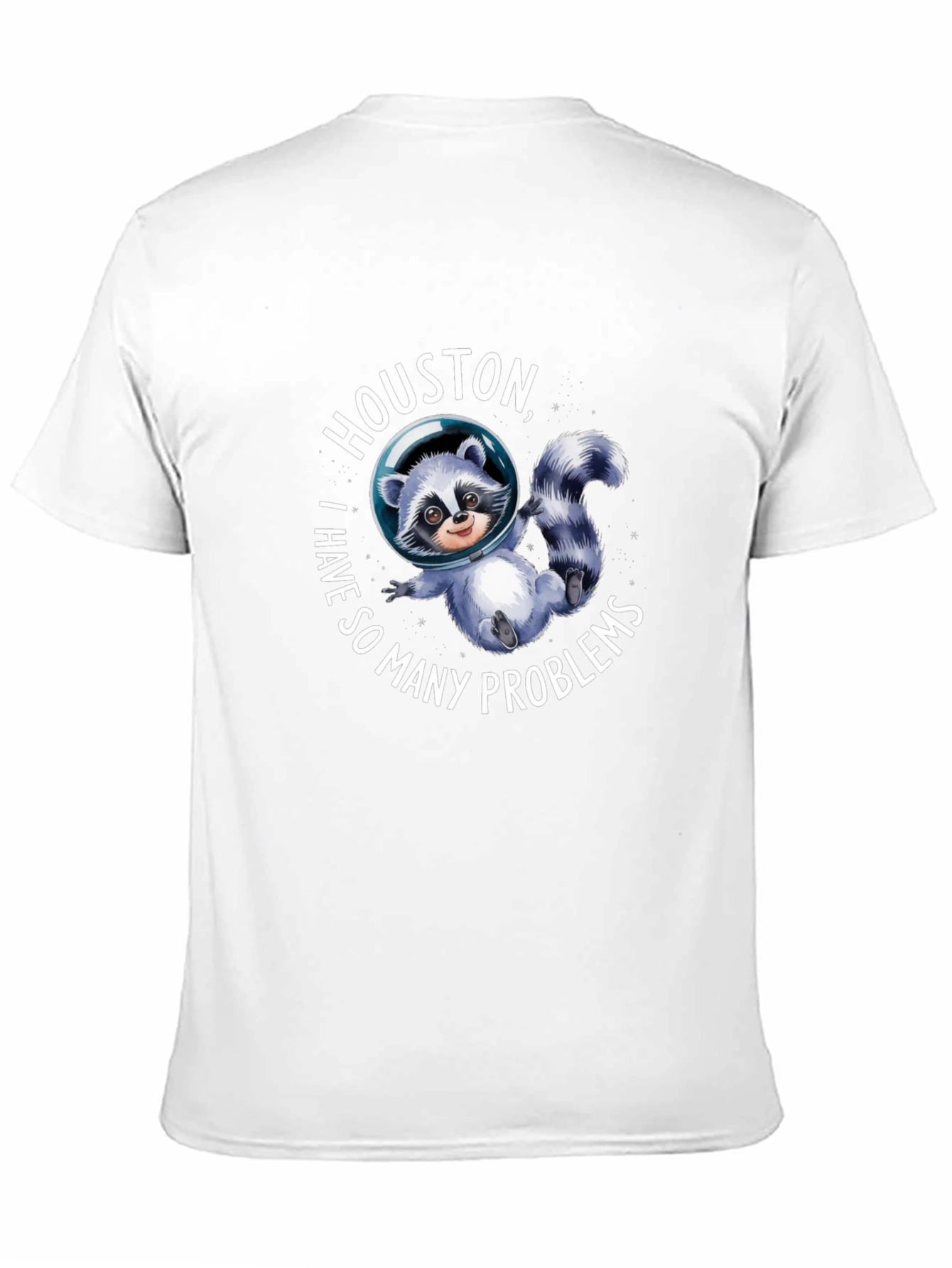 Houston I Have So Many Problems Raccoon T-Shirt