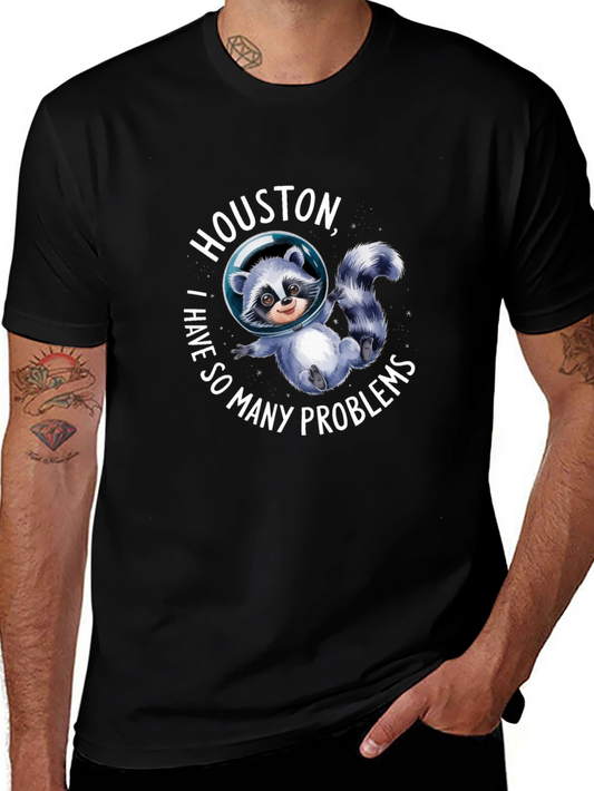 Houston I Have So Many Problems Raccoon T-Shirt