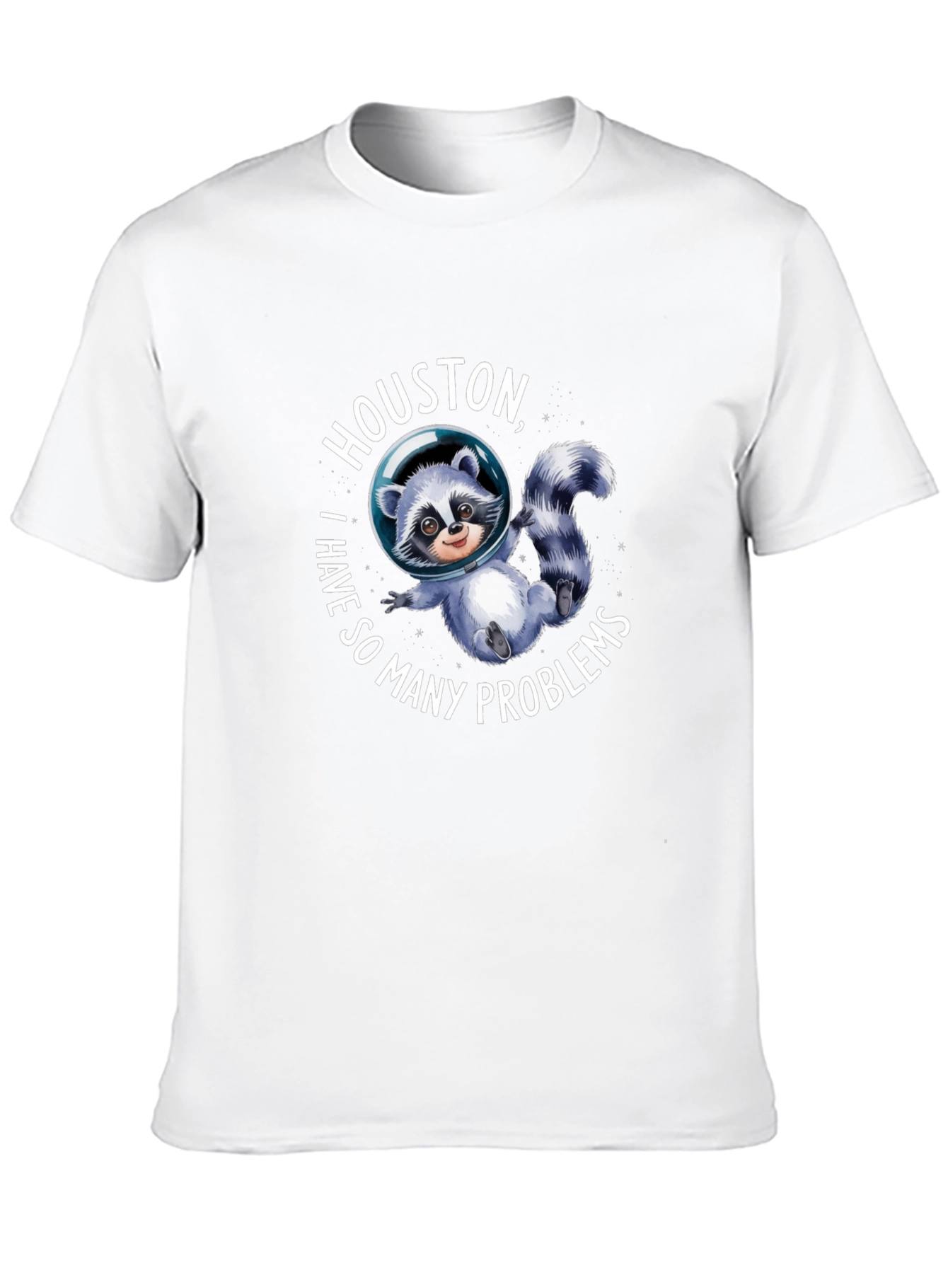 Houston I Have So Many Problems Raccoon T-Shirt