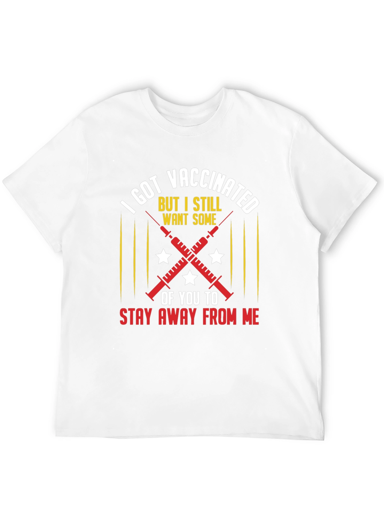 I Got Vaccinated T-Shirt: Stay Away From Me!