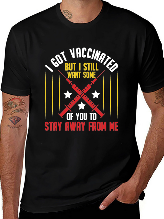 I Got Vaccinated T-Shirt: Stay Away From Me!