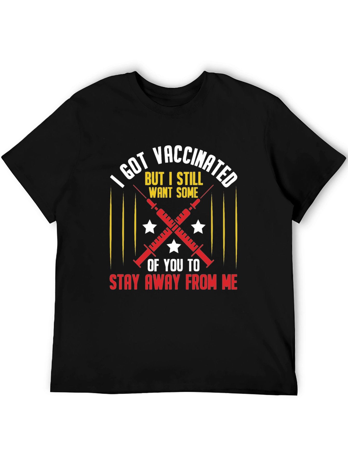 I Got Vaccinated T-Shirt: Stay Away From Me!