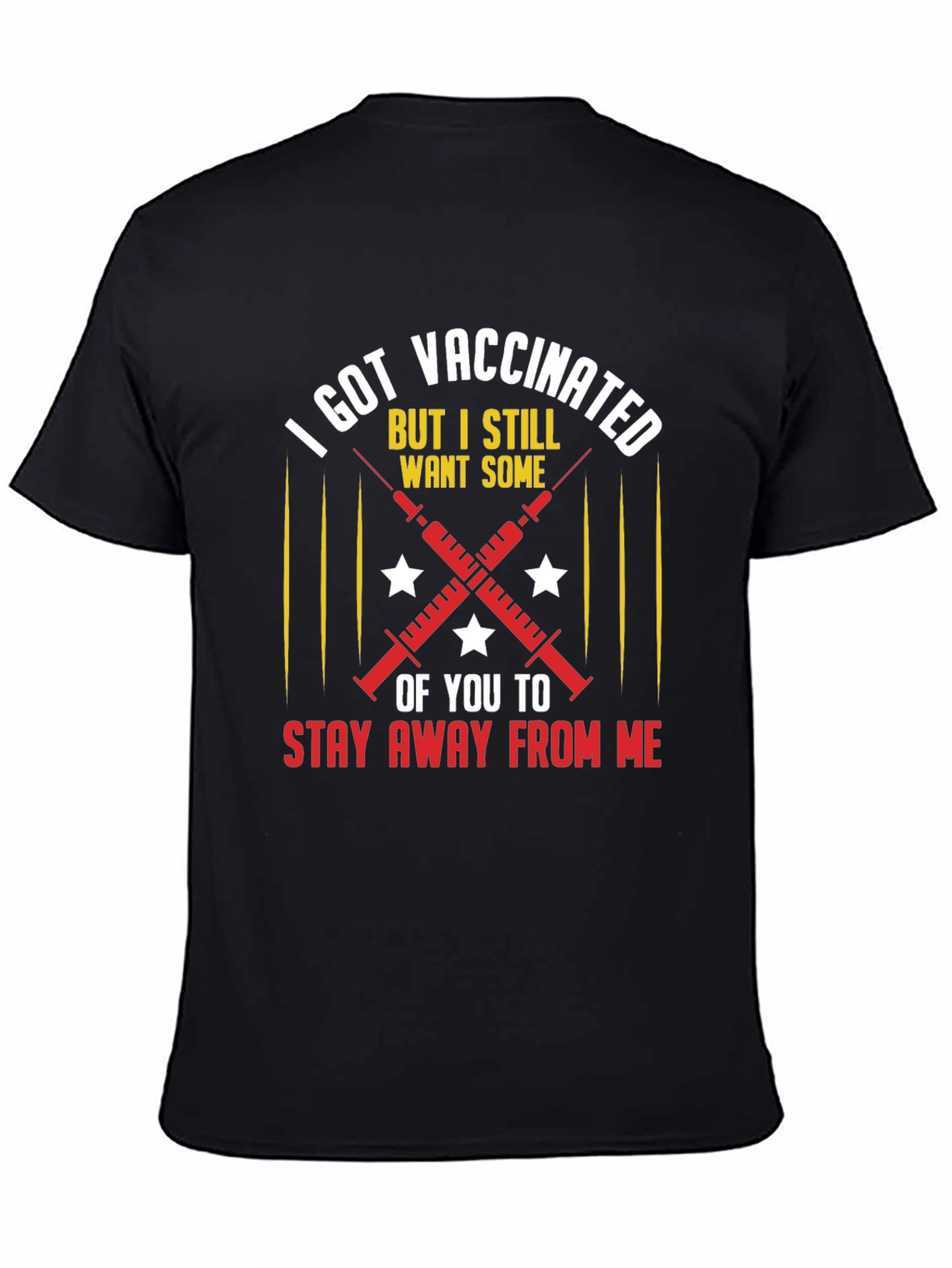 I Got Vaccinated T-Shirt: Stay Away From Me!