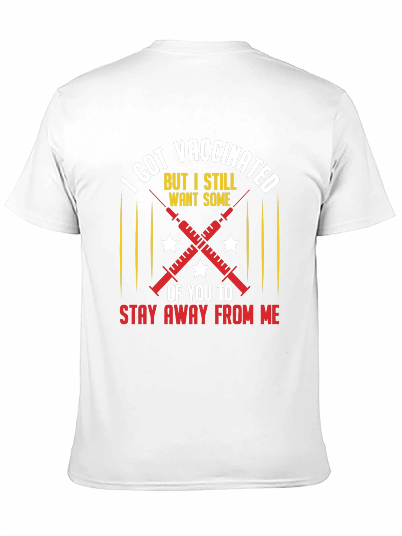 I Got Vaccinated T-Shirt: Stay Away From Me!