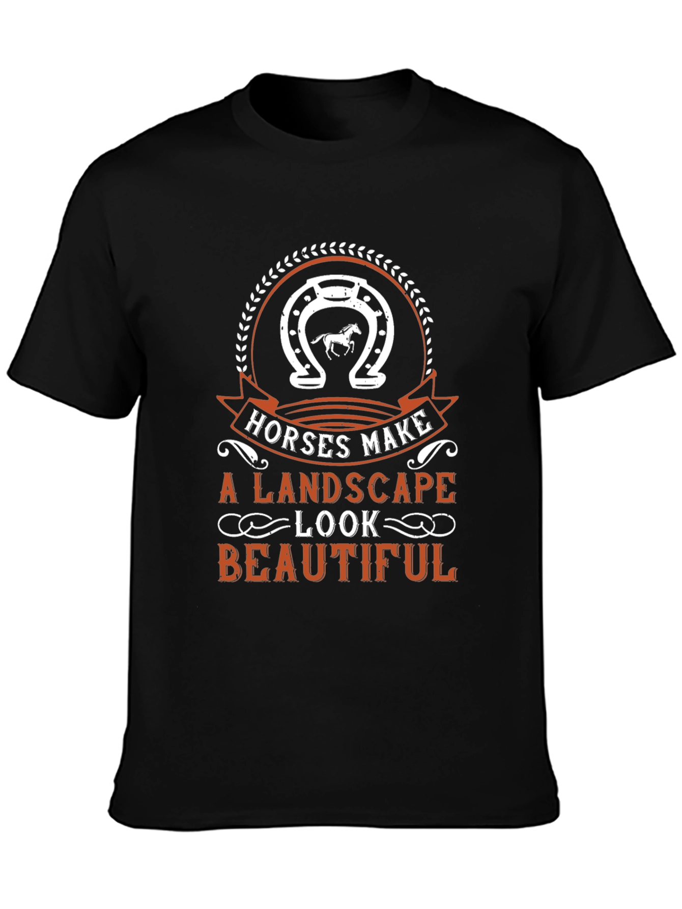 Horses Make a Landscape Look Beautiful T-Shirt
