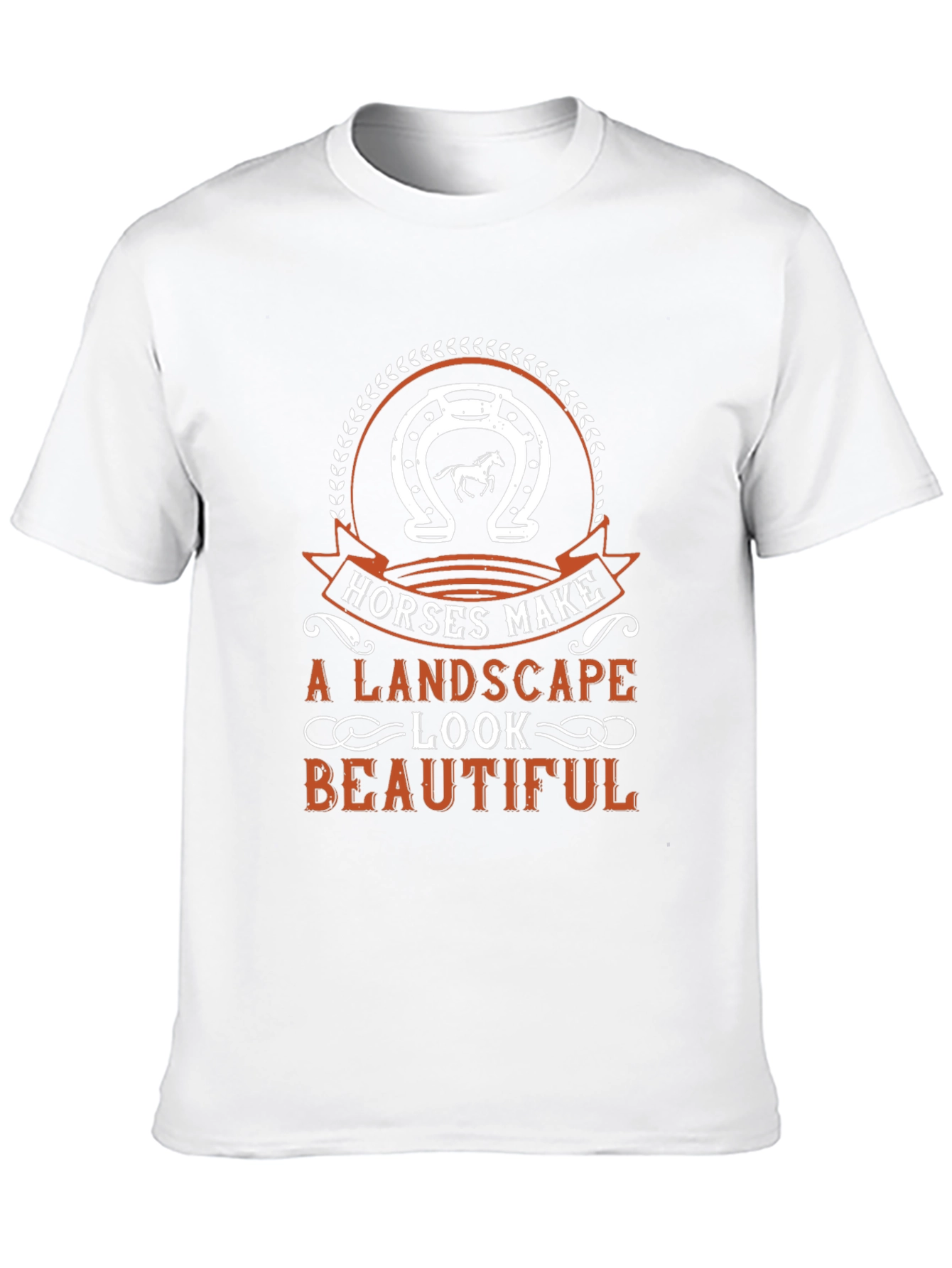 Horses Make a Landscape Look Beautiful T-Shirt