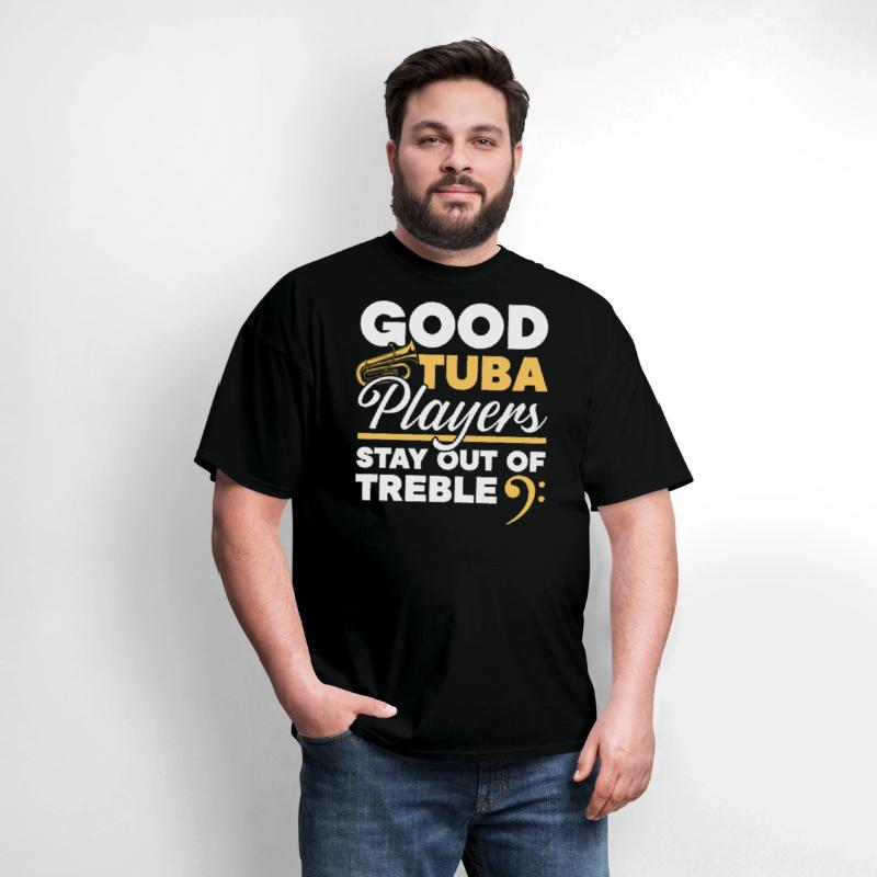 Good Tuba Players Stay Out Of Treble Musician