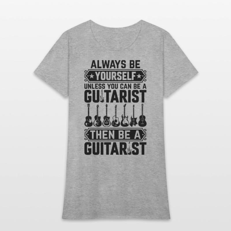 Guitarist - Always Be Yourself Unless You Can Be A