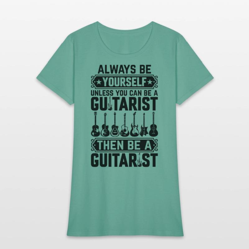 Guitarist - Always Be Yourself Unless You Can Be A