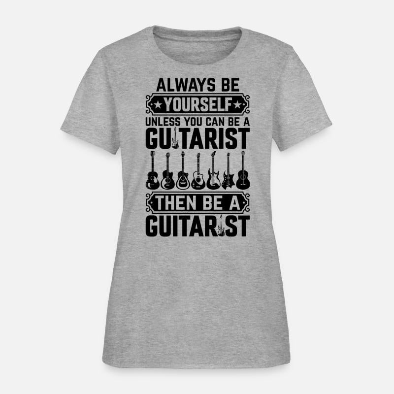 Guitarist - Always Be Yourself Unless You Can Be A