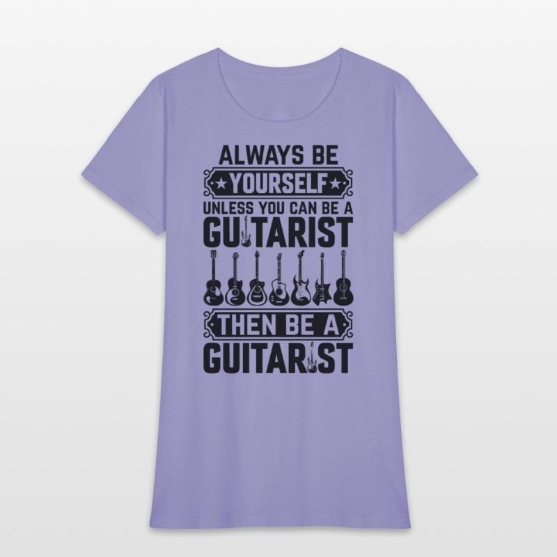 Guitarist - Always Be Yourself Unless You Can Be A