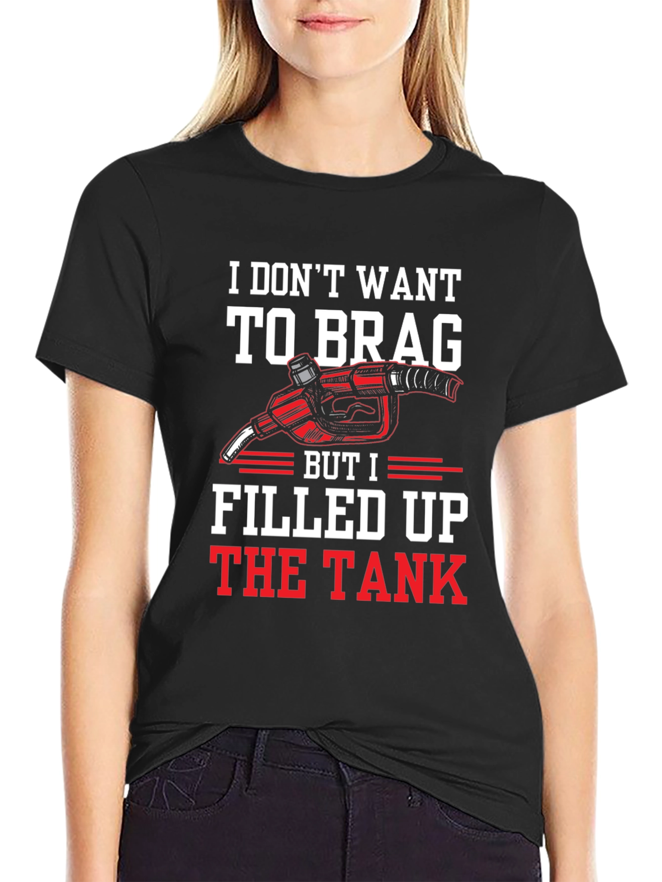 I Filled Up the Tank Graphic T-Shirt