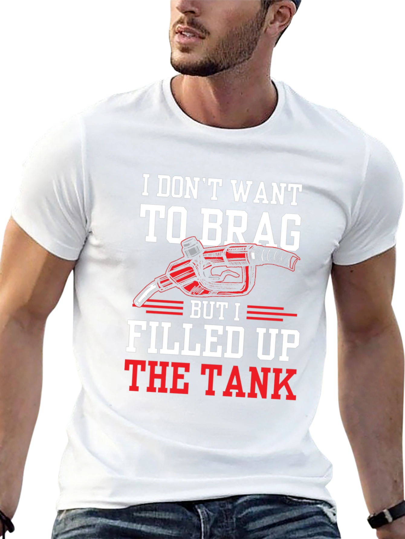I Filled Up the Tank Graphic T-Shirt
