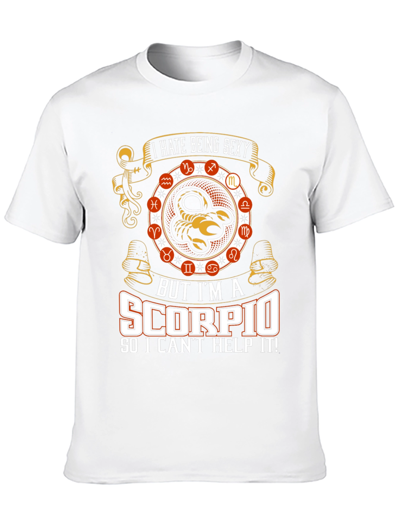 I Hate Being Sexy Scorpio T-Shirt