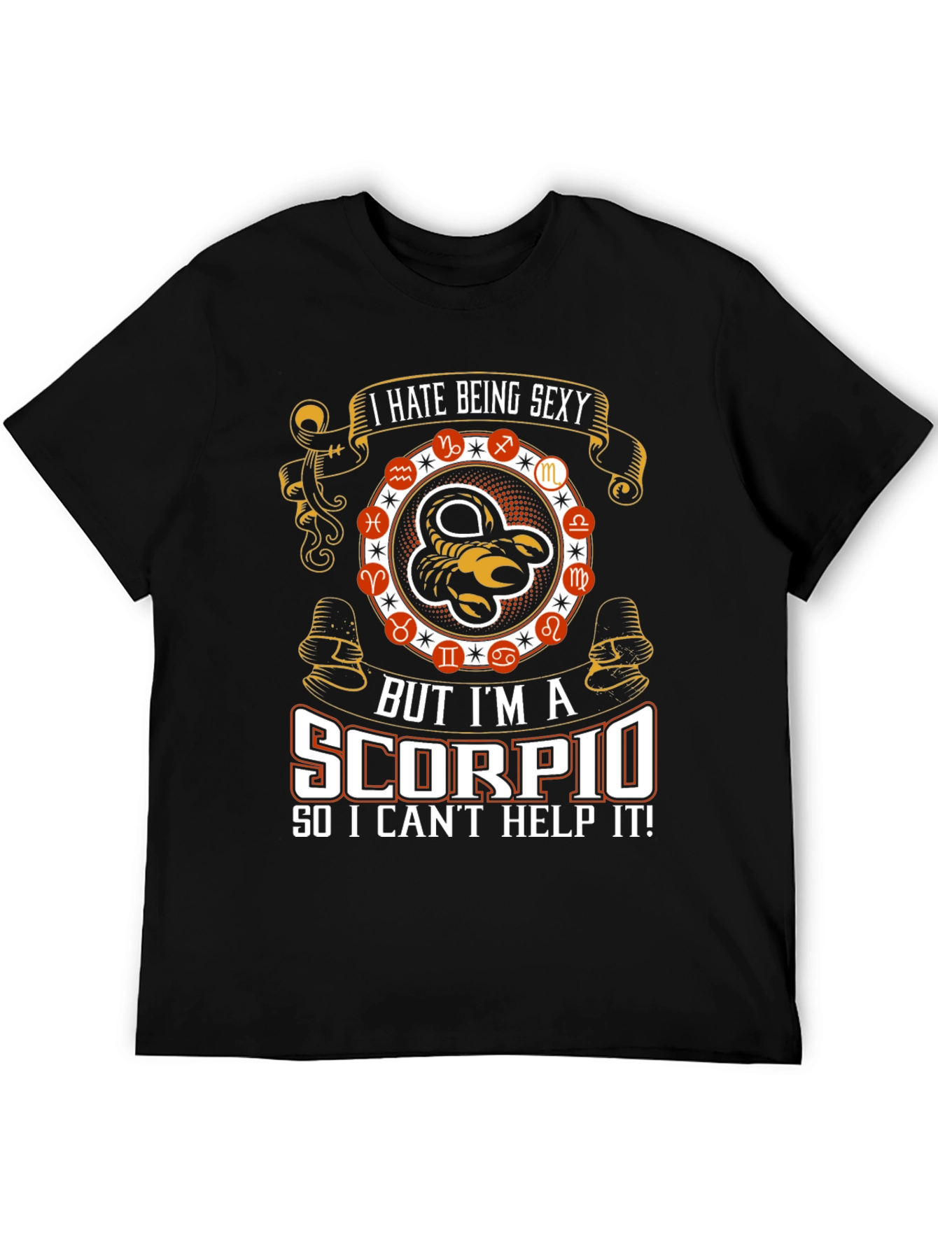 I Hate Being Sexy Scorpio T-Shirt