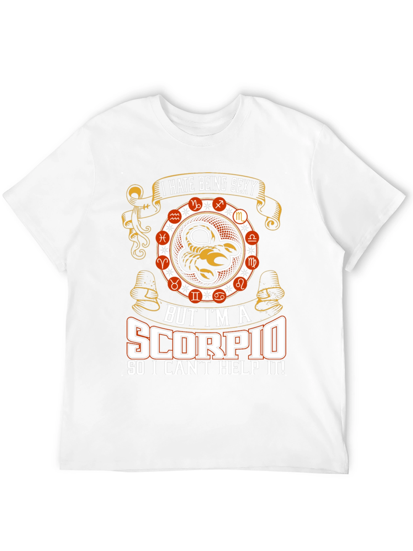 I Hate Being Sexy Scorpio T-Shirt