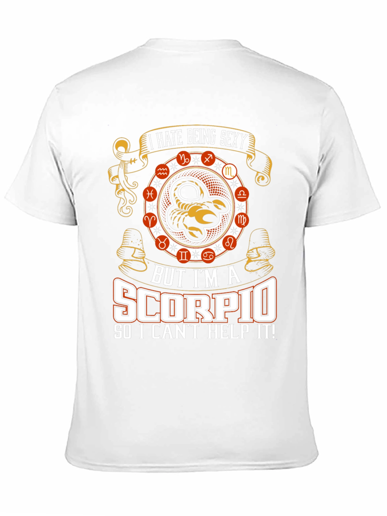 I Hate Being Sexy Scorpio T-Shirt