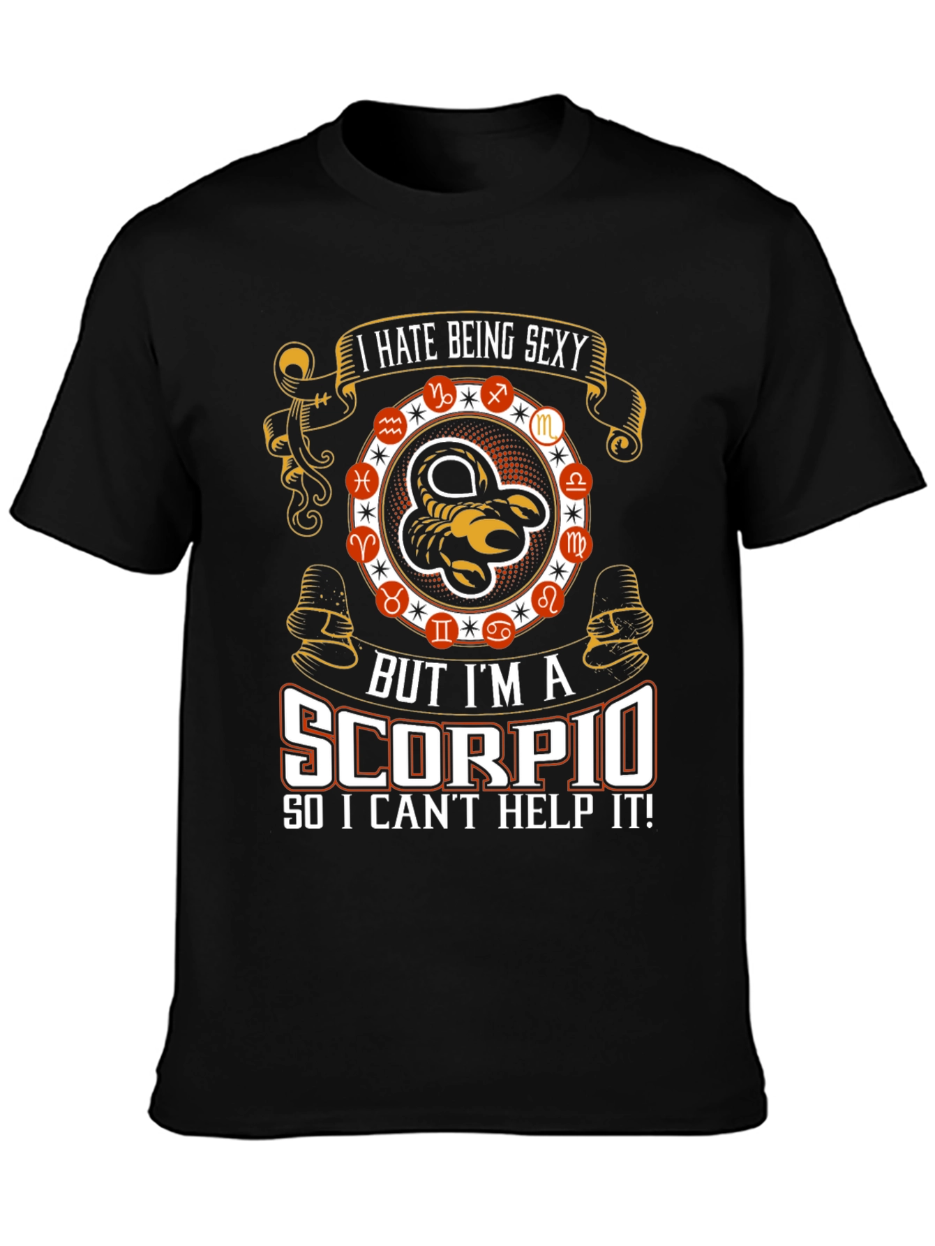 I Hate Being Sexy Scorpio T-Shirt