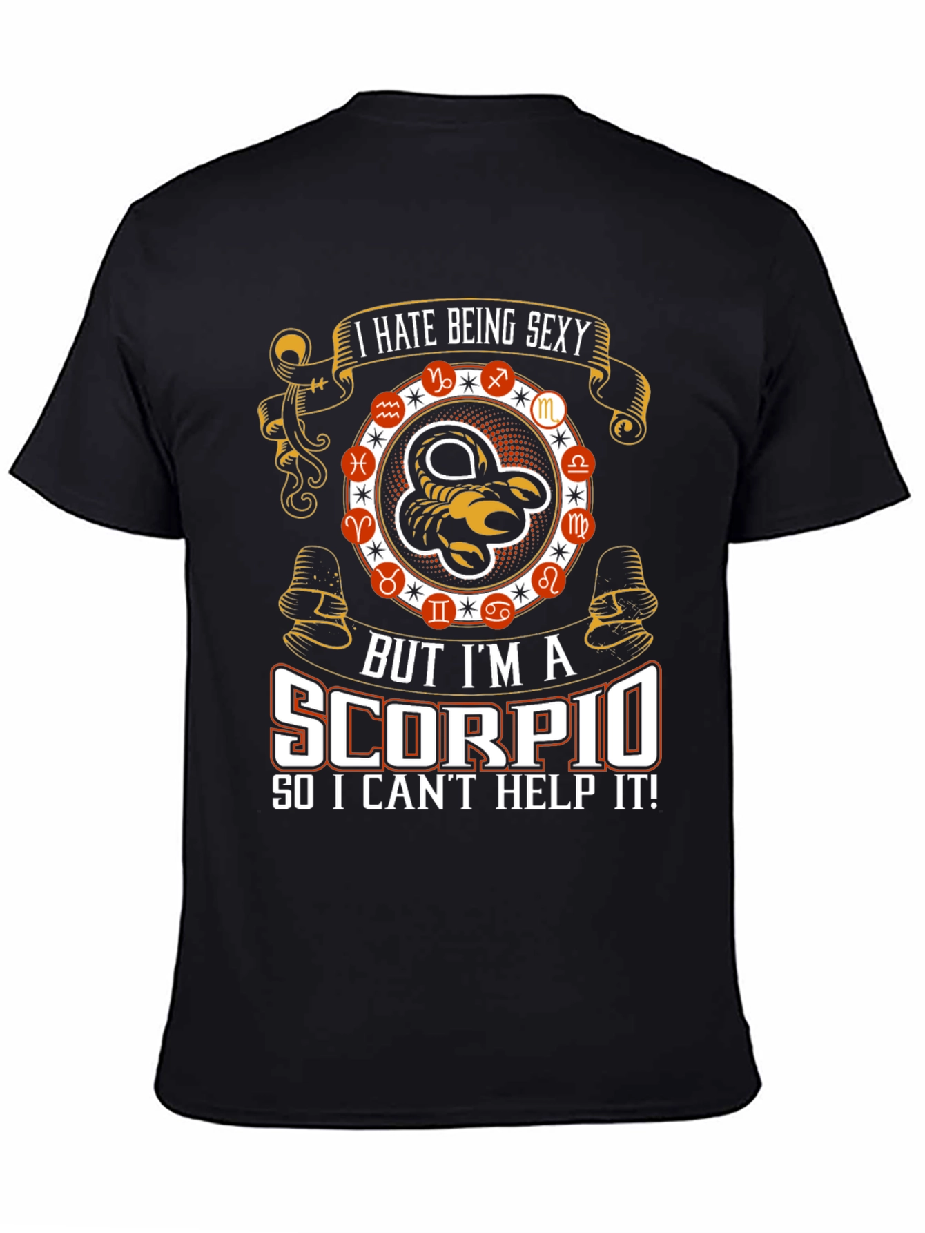 I Hate Being Sexy Scorpio T-Shirt