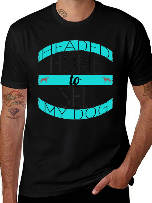 Headed Home to See My Dog Black T-Shirt