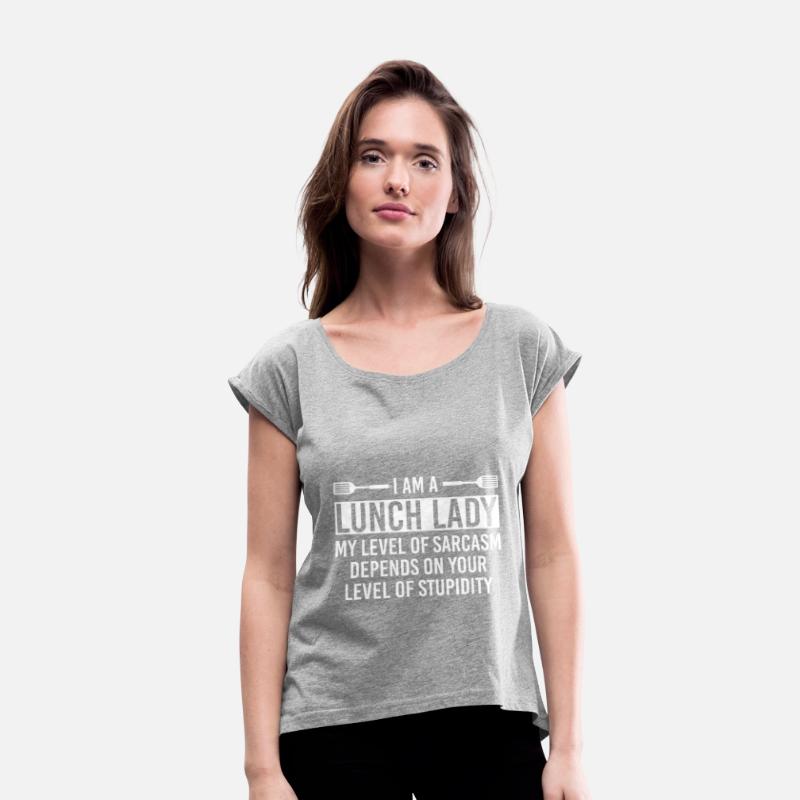 I Am A Lunch Lady My Level Of Sarcasm Depends